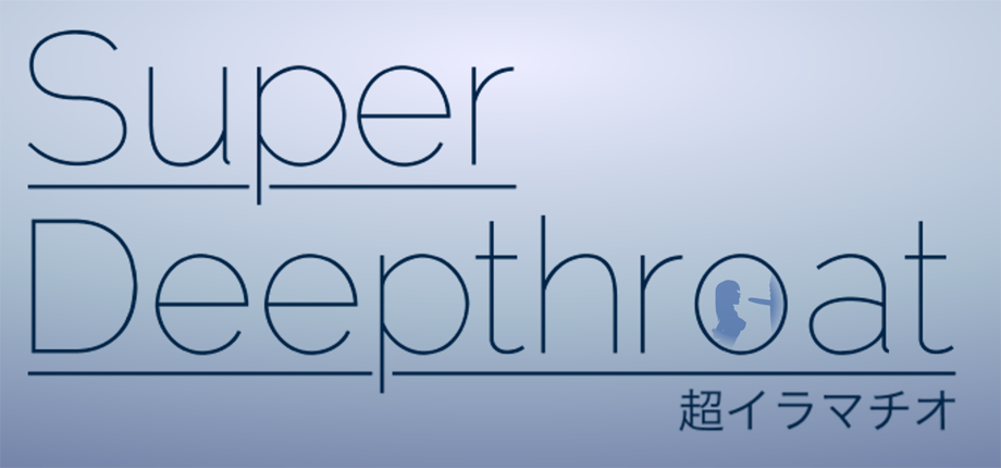 2 Super deepthroat
