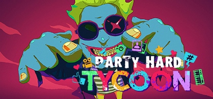 Party Hard Tycoon - from the makers of Party Hard