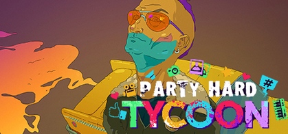 Party Hard Tycoon - from the makers of Party Hard