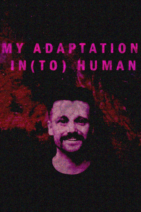 My Adaptation In(to) Human
