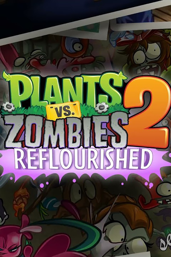 Plants vs. Zombies 2: Reflourished