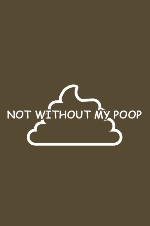 Not Without My Poop