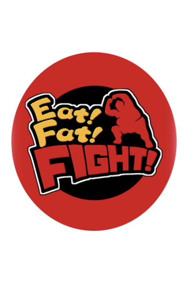Eat! Fat! Fight!