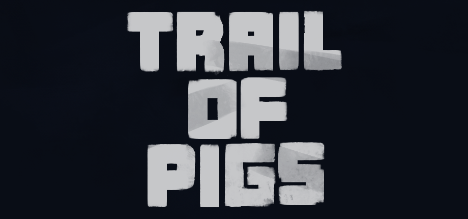 Trail of Pigs