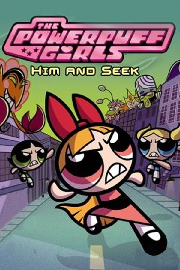 The Powerpuff Girls: Him and Seek