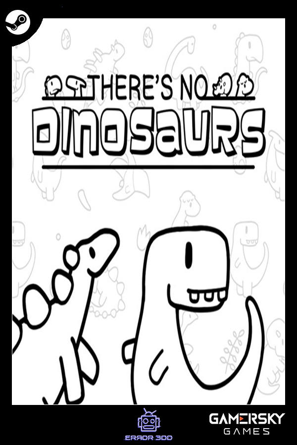 There's No Dinosaurs
