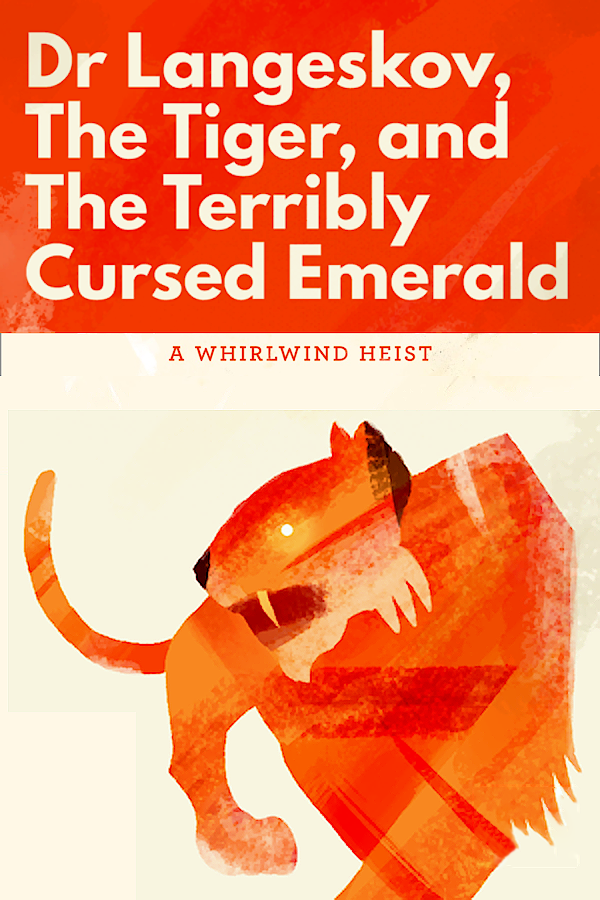 Dr. Langeskov, The Tiger, and The Terribly Cursed Emerald: A