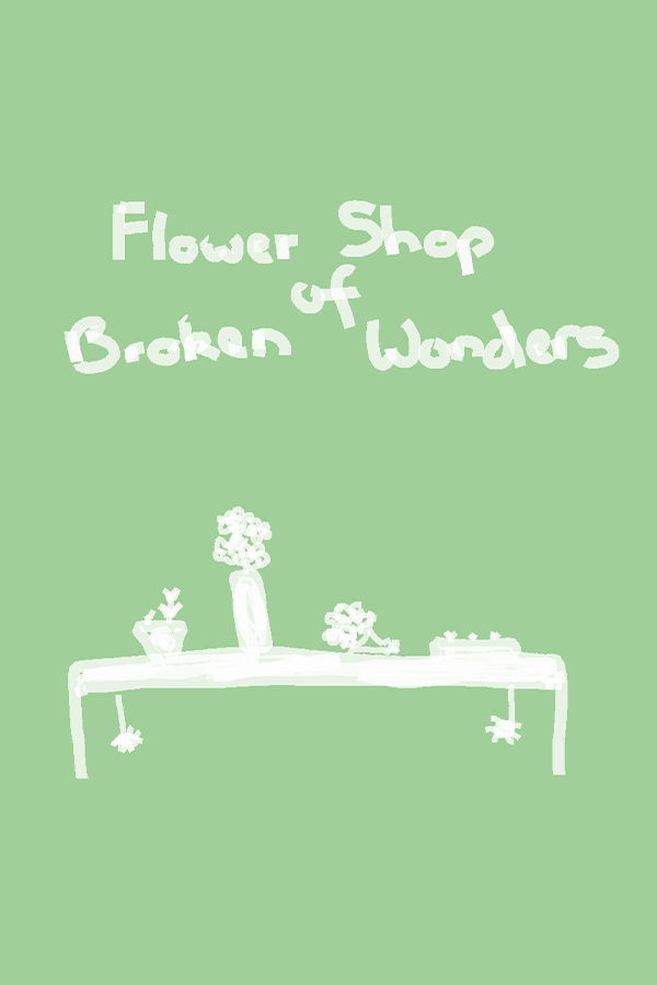 Flower Shop of Broken Wonders