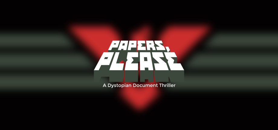 Dystopian document thriller game Papers, Please is now available