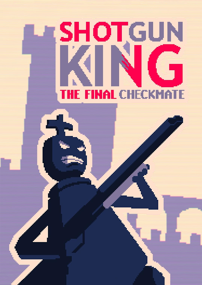 Shotgun King: The Final Checkmate ♟️ complete version is out now