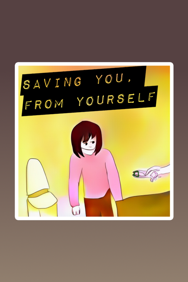 Saving You From Yourself