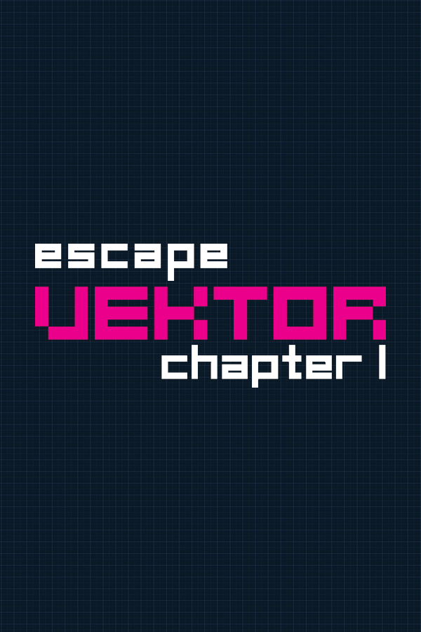 EscapeVektor: Chapter 1