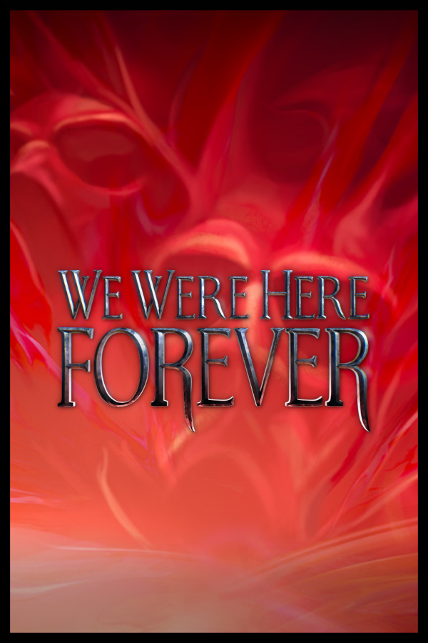 We Were Here Forever