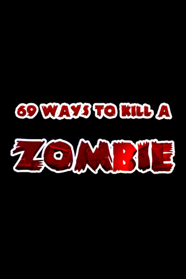 69 Ways to Kill a Zombie