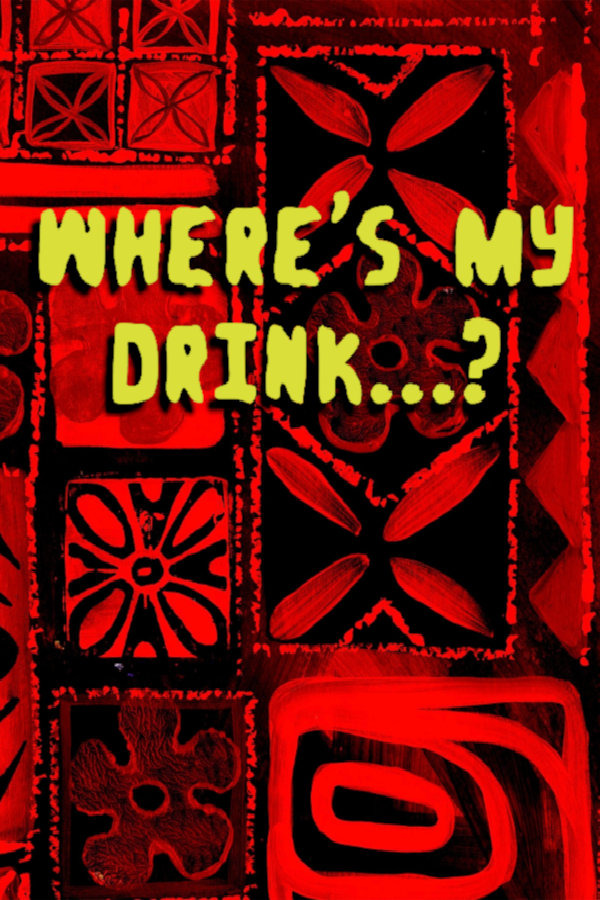Where's My Drink...?