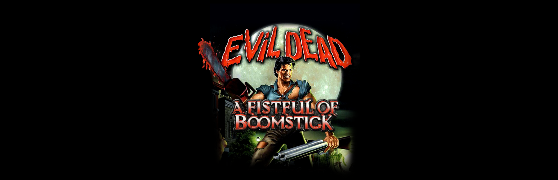 Evil Dead: A Fistful of Boomstick