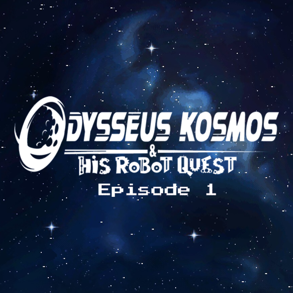 Odysseus Kosmos and his Robot Quest: Episode 1