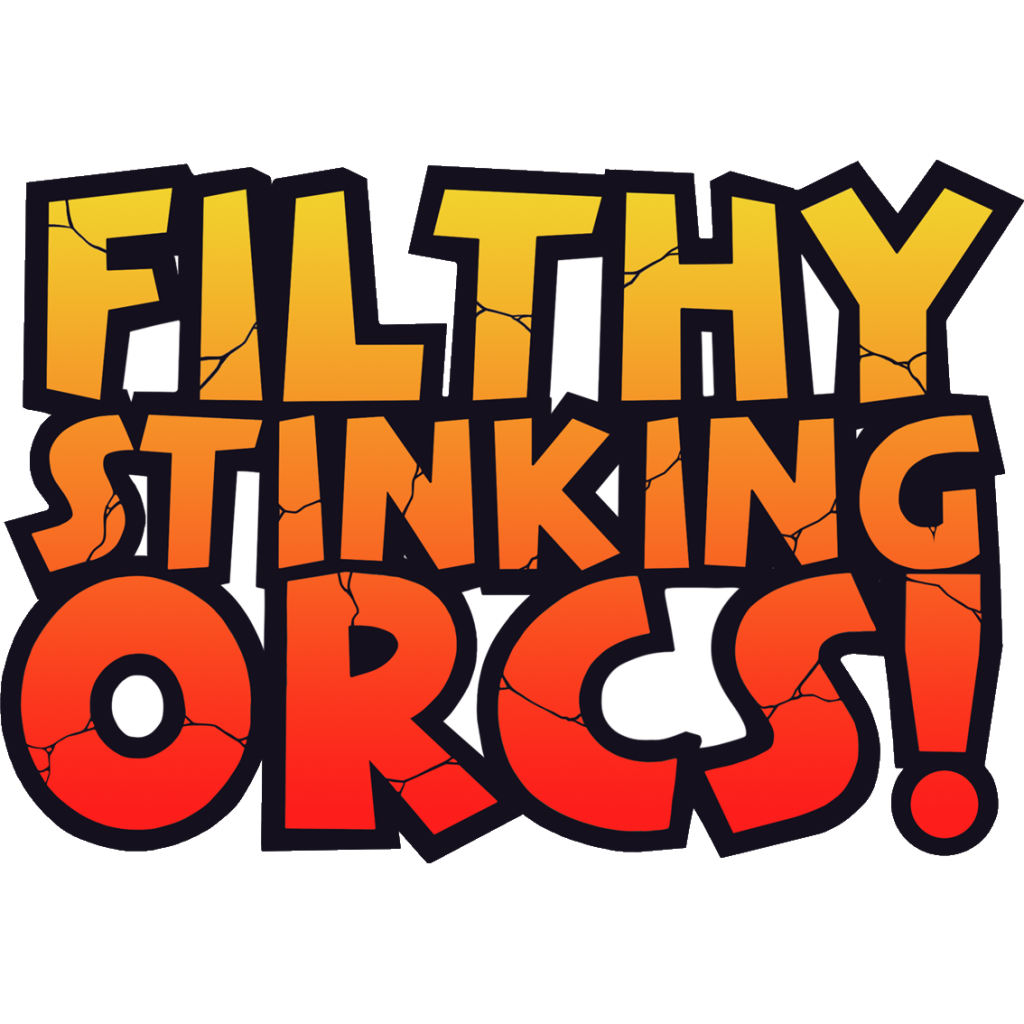 Filthy, Stinking, Orcs!