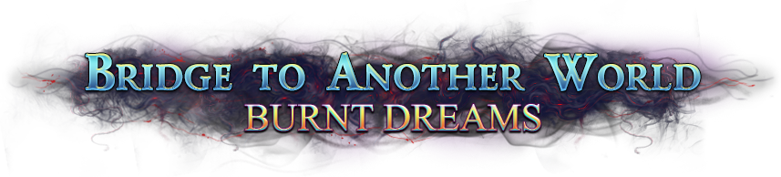 Bridge to Another World: Burnt Dreams