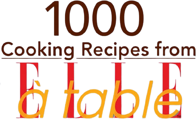 1000 Cooking Recipes from Elle à Table