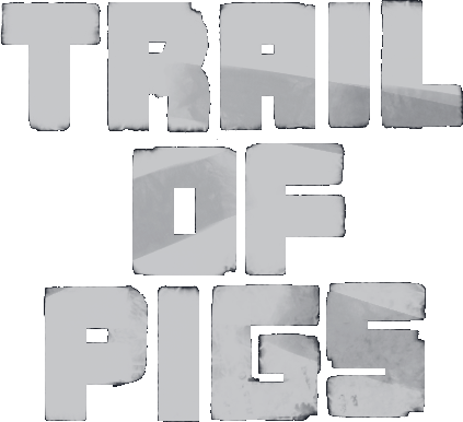 Trail of Pigs