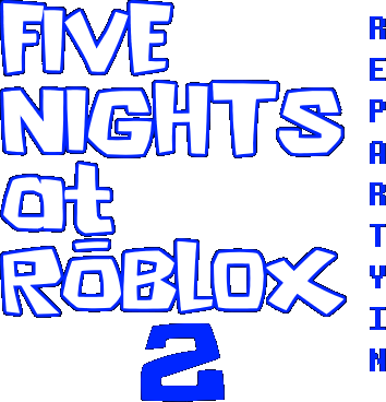 Five Nights at Roblox 2 RePartyin