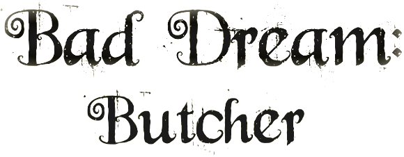 Bad Dream: Butcher