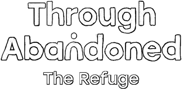 Through Abandoned: The Refuge