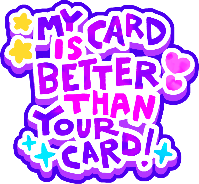 My Card Is Better Than Your Card!