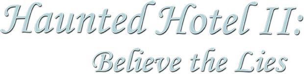 Haunted Hotel II: Believe the Lies