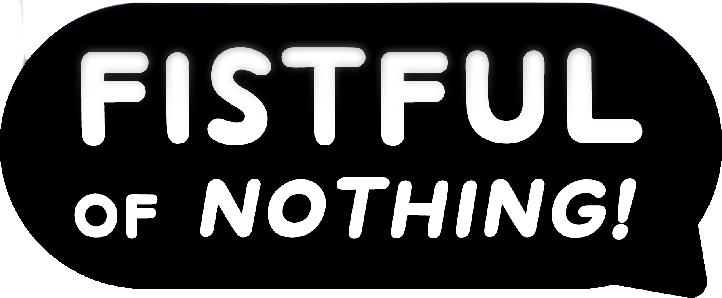 Fistful of Nothing
