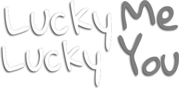 Lucky Me Lucky You