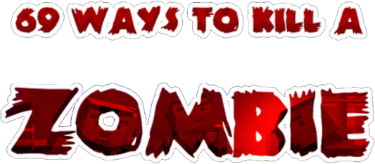 69 Ways to Kill a Zombie