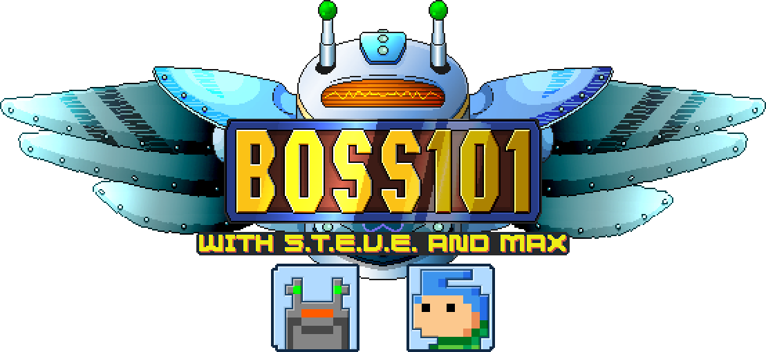 Boss 101 with S.T.E.V.E. and Max