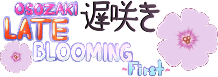 Osozaki: Late Blooming - First