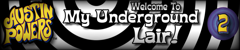 Austin Powers: Welcome to My Underground Lair!