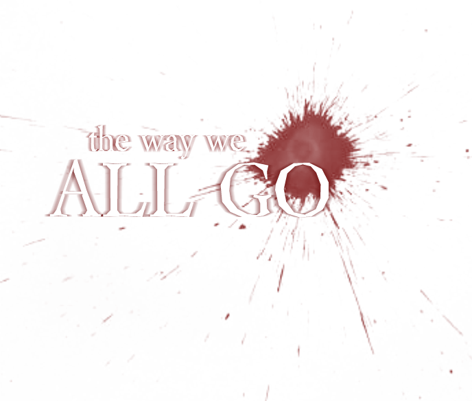 The Way We ALL GO