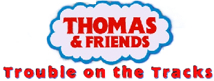 Thomas & Friends: Trouble on the Tracks