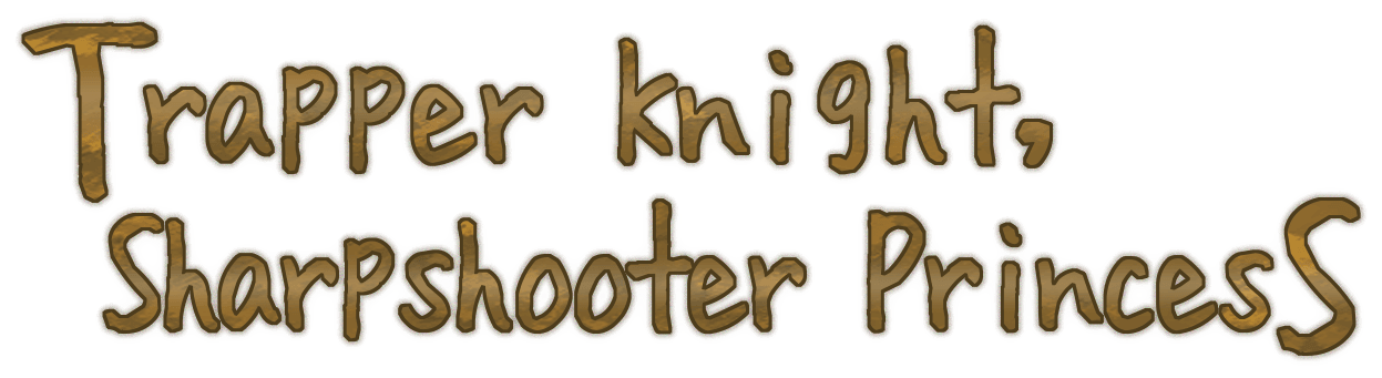 Trapper Knight, Sharpshooter Princess