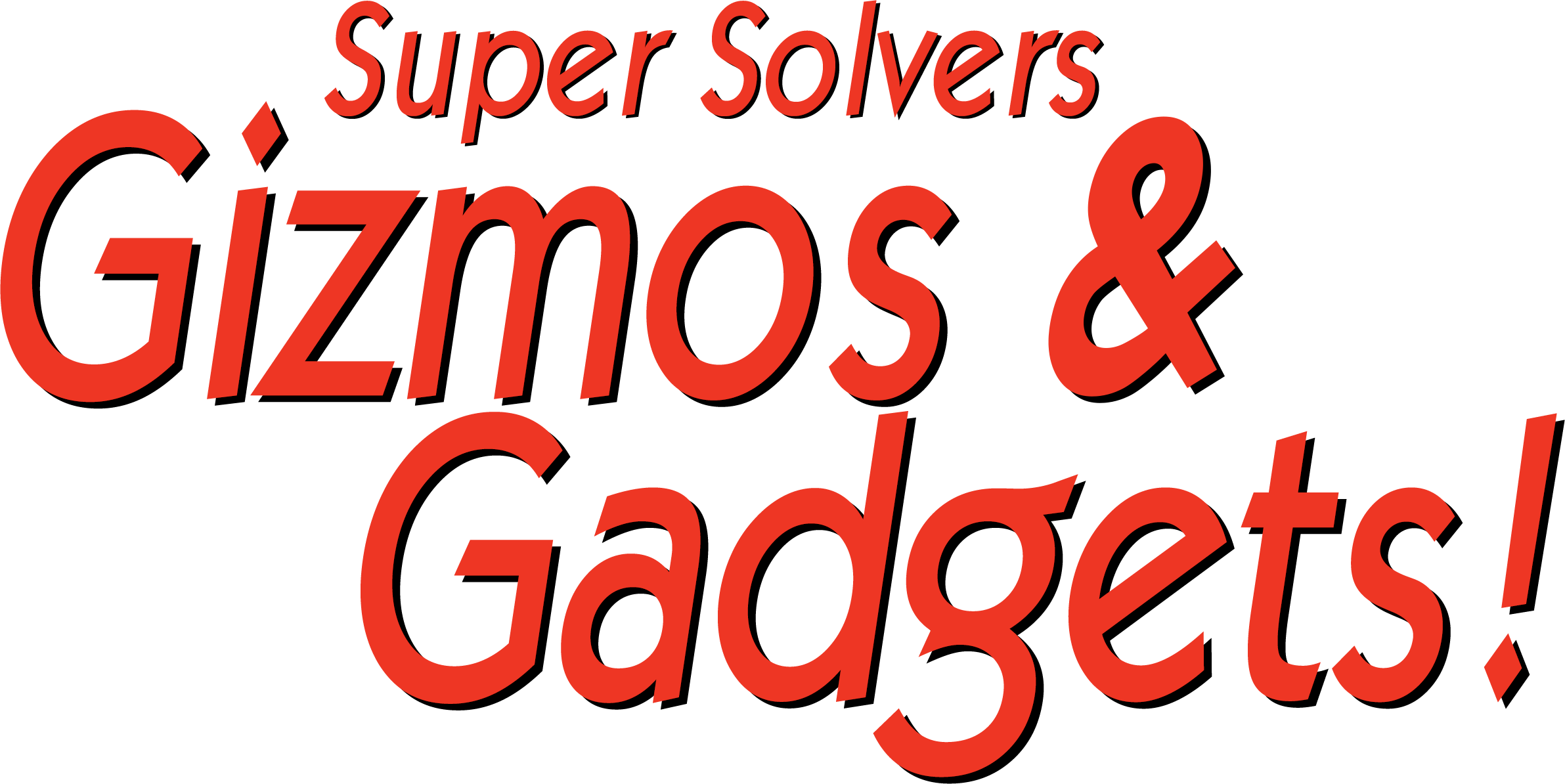 Super Solvers: Gizmos & Gadgets!