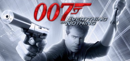007 Everything or Nothing